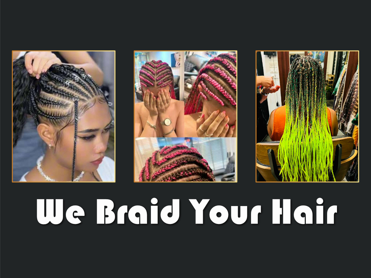 WE BRAID YOUR HAIR