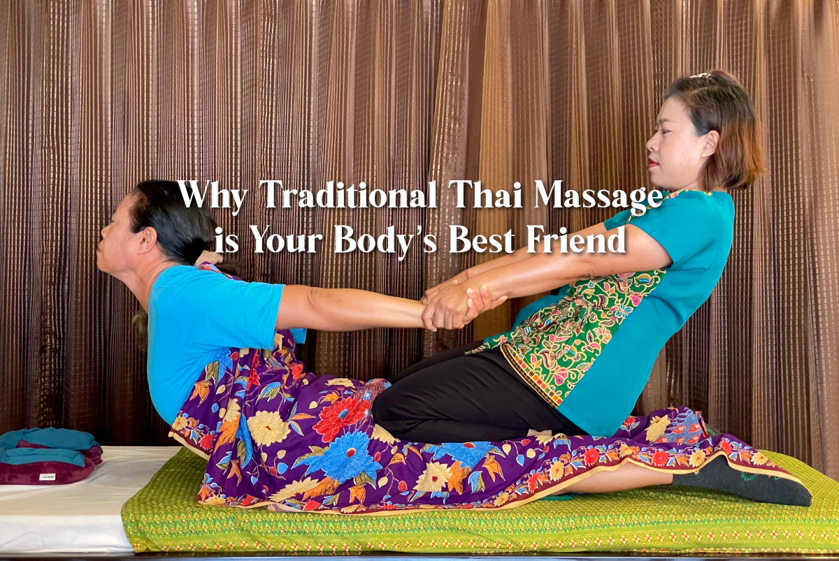 Beyond Relaxation: Why Traditional Thai Massage is Your Body’s Best Friend